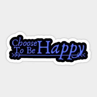 Choose to Be Happy Sticker